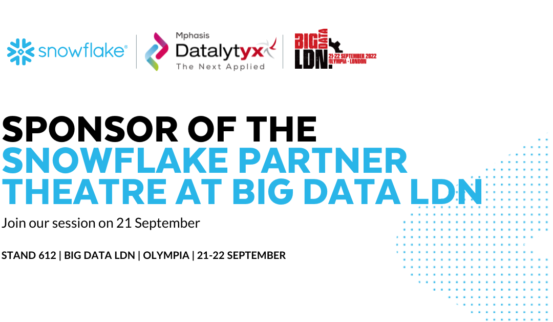 Mphasis Datalytyx Sponsoring the Snowflake Partner Theatre at Big Data London 2022